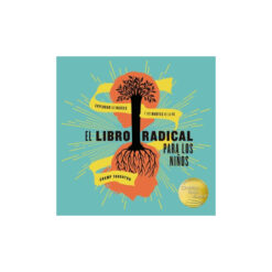El Libro Radical Para Los Niños – Explorar Las Raíces Y Los Brotes De La Fe