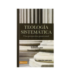 Teología Sistemática, Una Perspectiva Pentecostal