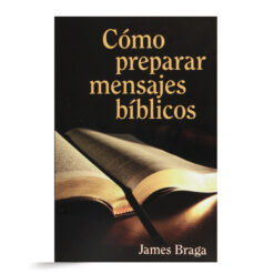 Como Preparar Mensajes Bíblicos