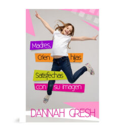 Madres, Críen Hijas Satisfechas Con Su Imagen