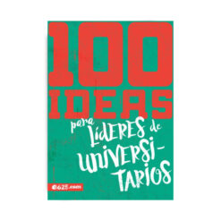 100 Ideas Para Lideres De Universitarios