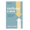Enséñanos A Orar