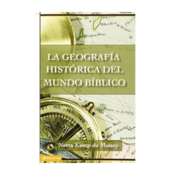 La Geografía Histórica del Mundo Bíblico