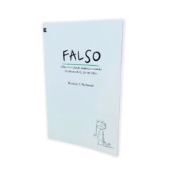Falso: Cómo vivir siendo auténtico cuando la tentación es ser un falso – Nicholas T. McDonald