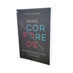 Seres Corpóreos: Identidades transgénero, la iglesia y qué dice la Biblia – Pretson Sprinkle