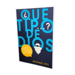 ¿Qué Tipo de Dios?: Respuesta a 10 de las acusaciones más comunes – Michael Ots