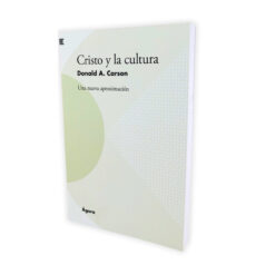 Cristo y la Cultura: Una nueva aproximación – Donald A. Carson