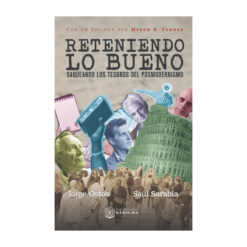 Reteniendo lo bueno: Saqueando los tesoros del posmodernismo