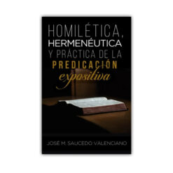Homilética Hermenéutica Y Práctica De La Predicación Exposit