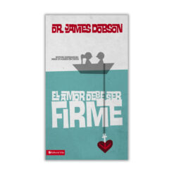 El Amor Debe Ser Firme, Nuevas esperanzas para hogares en crisis, Dr. James Dobson, tamaño bolsillo