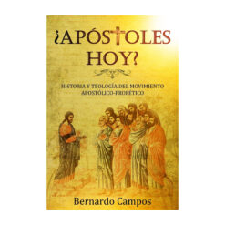 Apostoles hoy?: Historia y Teologia del Movimiento Apostolico-Profetico
