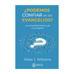 ¿Podemos Confiar en los Evangelios?: La confiabilidad histórica de los Evangelios