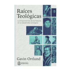 Raíces Teológicas: La Importancia de la Historia en el Desarrollo Teológico