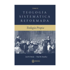Teología Sistemática Reformada: Teologia Propia