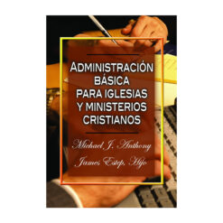 Administracion Basica para Iglesias y Ministerios Cristianos