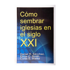 Como Sembrar Iglesias en el Siglo XXI