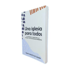 Una Iglesia para todos: Fe, esperanza y amor para las personas con capacidades diferentes – Nancy Buceta de Gauna