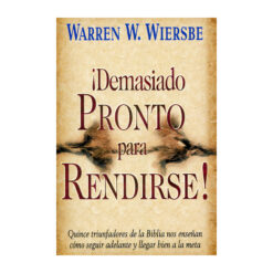 ¡Demasiado Pronto Para Rendirse!
