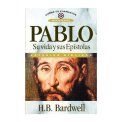 Pablo: Su Vida Y Sus Epístolas