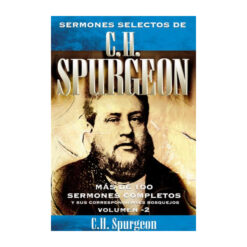 Sermones selectos de C.H. Spurgeon, Volumen 2: Mas de 100 sermones completos y sus correspondientes bosquejos