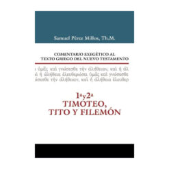 Comentario Exegético Al Texto Griego Del Nuevo Testamento 1 Y 2 Timoteo, Tito Y Filemón