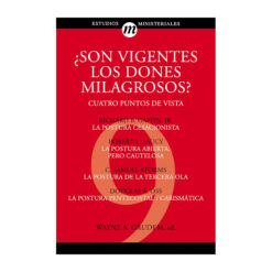 ¿Son vigentes los dones milagrosos?: Cuatro puntos de vista