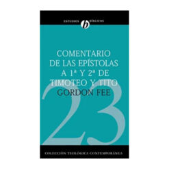 Comentario de las Epístolas de 1ª y 2ª de Timoteo (Colección Teológica Contemporánea: Estudios Bíblicos)