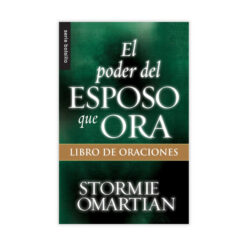 El Poder del Esposo que Ora: Libro de Oraciones, Stormie Omartian