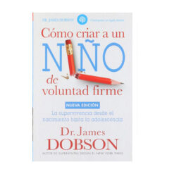 Como Criar A Un Niño De Voluntad Firme