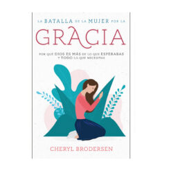La Batalla De La Mujer Por La Gracia